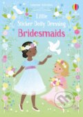 Kniha: Little Sticker Dolly Dressing Bridesmaids (Fiona Watt). Usborne, 2024 Kniha: Little Sticker Dolly Dressing Bridesmaids (Fiona Watt). Usborne, 2024