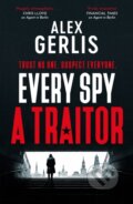 Kniha: Every Spy a Traitor (Alex Gerlis). Canelo, 2024 Kniha: Every Spy a Traitor (Alex Gerlis). Canelo, 2024