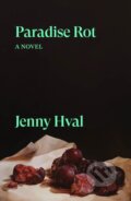 Kniha: Paradise Rot (Jenny Hval). Verso, 2024 Kniha: Paradise Rot (Jenny Hval). Verso, 2024