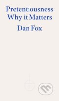 Kniha: Pretentiousness (Dan Fox). Fitzcarraldo Editions, 2024 Kniha: Pretentiousness (Dan Fox). Fitzcarraldo Editions, 2024