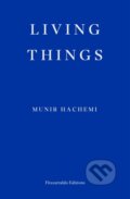 Kniha: Living Things (Munir Hachemi). Fitzcarraldo Editions, 2024 Kniha: Living Things (Munir Hachemi). Fitzcarraldo Editions, 2024