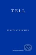 Kniha: Tell (Jonathan Buckley). Fitzcarraldo Editions, 2024 Kniha: Tell (Jonathan Buckley). Fitzcarraldo Editions, 2024