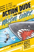 Kniha: Action Dude and the Massive Shark (Andy Riley). Welbeck, 2024 Kniha: Action Dude and the Massive Shark (Andy Riley). Welbeck, 2024
