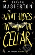 Kniha: What Hides in the Cellar (Graham Masterton). Head of Zeus, 2024 Kniha: What Hides in the Cellar (Graham Masterton). Head of Zeus, 2024