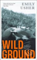Kniha: Wild Ground (Emily Usher). Serpents Tail, 2024 Kniha: Wild Ground (Emily Usher). Serpents Tail, 2024