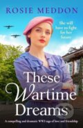 Kniha: These Wartime Dreams (Rosie Meddon). Canelo, 2024 Kniha: These Wartime Dreams (Rosie Meddon). Canelo, 2024