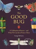 Kniha: The Good Bug (George Mcgavin). Michael O'Mara Books Ltd, 2024 Kniha: The Good Bug (George Mcgavin). Michael O'Mara Books Ltd, 2024