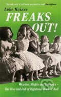 Kniha: Freaks Out! (Luke Haines). Nine Eight Books, 2024 Kniha: Freaks Out! (Luke Haines). Nine Eight Books, 2024