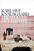 Kniha: The Wolves of Eternity (Karl Ove Knausgaard). Harvill Secker, 2023 Kniha: The Wolves of Eternity (Karl Ove Knausgaard). Harvill Secker, 2023