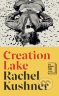 Kniha: Creation Lake (Rachel Kushner). Jonathan Cape, 2024 Kniha: Creation Lake (Rachel Kushner). Jonathan Cape, 2024