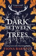Kniha: The Dark Between The Trees (Fiona Barnett). Solaris, 2023 Kniha: The Dark Between The Trees (Fiona Barnett). Solaris, 2023