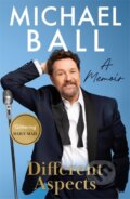 Kniha: Different Aspects (Michael Ball). Blink Publishing, 2024 Kniha: Different Aspects (Michael Ball). Blink Publishing, 2024