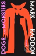 Kniha: Dogs and Monsters (Mark Haddon). Chatto and Windus, 2024 Kniha: Dogs and Monsters (Mark Haddon). Chatto and Windus, 2024