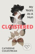 Kniha: Cloistered (Catherine Coldstream). Chatto and Windus, 2024 Kniha: Cloistered (Catherine Coldstream). Chatto and Windus, 2024