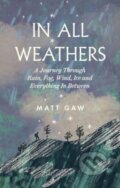 Kniha: In All Weathers (Matt Gaw). Elliott and Thompson, 2024 Kniha: In All Weathers (Matt Gaw). Elliott and Thompson, 2024