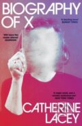 Kniha: Biography of X (Catherine Lacey). Granta Books, 2024 Kniha: Biography of X (Catherine Lacey). Granta Books, 2024