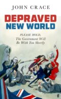 Kniha: Depraved New World (John Crace). Guardian Faber, 2023 Kniha: Depraved New World (John Crace). Guardian Faber, 2023