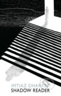 Kniha: Shadow Reader (Imtiaz Dharker). Bloodaxe Books, 2024 Kniha: Shadow Reader (Imtiaz Dharker). Bloodaxe Books, 2024