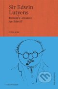 Kniha: Sir Edwin Lutyens (Clive Aslet). , 2024 Kniha: Sir Edwin Lutyens (Clive Aslet). , 2024