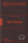 Kniha: My Cinema: Writing & Interviews (Marguerite Duras). , 2024 Kniha: My Cinema: Writing & Interviews (Marguerite Duras). , 2024