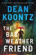 Kniha: The Bad Weather Friend (Dean Koontz). Thomas & Mercer, 2024 Kniha: The Bad Weather Friend (Dean Koontz). Thomas & Mercer, 2024