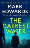 Kniha: The Darkest Water (Mark Edwards). Thomas & Mercer, 2024 Kniha: The Darkest Water (Mark Edwards). Thomas & Mercer, 2024