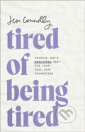 Kniha: Tired of Being Tired (Jess Connolly). Baker Books, 2024 Kniha: Tired of Being Tired (Jess Connolly). Baker Books, 2024