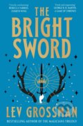 Kniha: The Bright Sword (Lev Grossman). Del Rey, 2024 Kniha: The Bright Sword (Lev Grossman). Del Rey, 2024