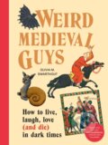 Kniha: Weird Medieval Guys (Olivia Swarthout). Square Peg, 2023 Kniha: Weird Medieval Guys (Olivia Swarthout). Square Peg, 2023