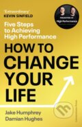 Kniha: How to Change Your Life (Damian Hughes a Jake Humphrey). Cornerstone, 2023 Kniha: How to Change Your Life (Damian Hughes a Jake Humphrey). Cornerstone, 2023