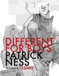Kniha: Different for Boys (Patrick Ness). Walker books, 2024 Kniha: Different for Boys (Patrick Ness). Walker books, 2024