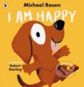 Kniha: I Am Happy (Michael Rosen). Walker books, 2024 Kniha: I Am Happy (Michael Rosen). Walker books, 2024