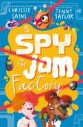 Kniha: A Spy in the Jam Factory (Chrissie Sains). Walker books, 2024 Kniha: A Spy in the Jam Factory (Chrissie Sains). Walker books, 2024
