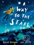 Kniha: A Way to the Stars (David Almond). Walker books, 2023 Kniha: A Way to the Stars (David Almond). Walker books, 2023