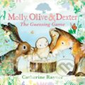 Kniha: Molly, Olive and Dexter: The Guessing Game (Catherine Rayner). Walker books, 2023 Kniha: Molly, Olive and Dexter: The Guessing Game (Catherine Rayner). Walker books, 2023