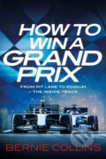 Kniha: How to Win a Grand Prix (Bernie Collins). Quercus, 2024 Kniha: How to Win a Grand Prix (Bernie Collins). Quercus, 2024