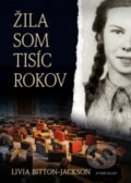 Kniha: Žila som tisíc rokov (Livia Bitton Jackson). At Home Gallery, 2016 Kniha: Žila som tisíc rokov (Livia Bitton Jackson). At Home Gallery, 2016