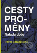 Kniha: Cesty proměny - Nálada doby (Pavel Zdražil). Triton, 2017 Kniha: Cesty proměny - Nálada doby (Pavel Zdražil). Triton, 2017