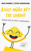 Kniha: Život může být tak snadný (Ingo Froböse a Peter Grossmann). Moba, 2017 Kniha: Život může být tak snadný (Ingo Froböse a Peter Grossmann). Moba, 2017