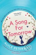 Kniha: A Song for Tomorrow (Alice Peterson). Simon & Schuster, 2017 Kniha: A Song for Tomorrow (Alice Peterson). Simon & Schuster, 2017