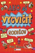 Kniha: Ako si vycvičiť rodičov (Pete Johnson), 2017 Kniha: Ako si vycvičiť rodičov (Pete Johnson), 2017
