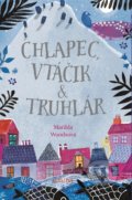 Kniha: Chlapec, vtáčik & truhlár (Matilda Woods), 2017 Kniha: Chlapec, vtáčik & truhlár (Matilda Woods), 2017