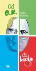 Kniha: Od OK do booka (Ondrej Kalamár). Trio Publishing, 2017 Kniha: Od OK do booka (Ondrej Kalamár). Trio Publishing, 2017