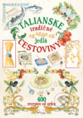 Kniha: Talianske tradičné jedlá - cestoviny (Foni book). Foni book, 2017 Kniha: Talianske tradičné jedlá - cestoviny (Foni book). Foni book, 2017