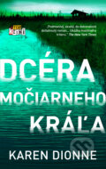 Kniha: Dcéra močiarneho kráľa (Karen Dionne), 2017 Kniha: Dcéra močiarneho kráľa (Karen Dionne), 2017