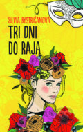 Kniha: Tri dni do raja (Silvia Bystričanová), 2017 Kniha: Tri dni do raja (Silvia Bystričanová), 2017