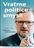 Kniha: Vraťme politice smysl (Petr Fiala). Barrister & Principal, 2017 Kniha: Vraťme politice smysl (Petr Fiala). Barrister & Principal, 2017