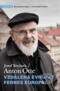 Kniha: Vzdálená Evropa? (Anton Otte a Josef Beránek). Vyšehrad, 2019 Kniha: Vzdálená Evropa? (Anton Otte a Josef Beránek). Vyšehrad, 2019