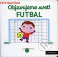 Kniha: Futbal (Svojtka&Co.). Svojtka&Co., 2017 Kniha: Futbal (Svojtka&Co.). Svojtka&Co., 2017