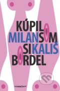 Kniha: Kúpil som si bordel (Milan Kališ). Marenčin PT, 2017 Kniha: Kúpil som si bordel (Milan Kališ). Marenčin PT, 2017